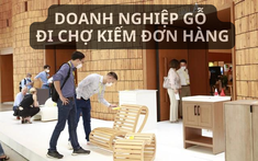 Cơ hội lớn để doanh nghiệp ngành gỗ tìm lại đơn hàng, phục hồi kinh doanh