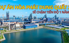 Siêu dự án Hòa Phát Dung Quất 2 bị chậm tiến độ 1 năm so với kế hoạch, sẽ vận hành vào cuối năm 2026?