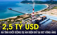 Hà Tĩnh khởi động siêu dự án điện khí 60.000 tỷ tại Khu kinh tế Vũng Áng