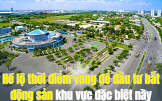 3 yếu tố khiến đây là thời điểm “vàng” để đầu tư bất động sản ở khu vực đặc biệt này