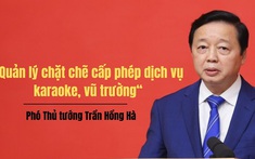 Phó Thủ tướng Trần Hồng Hà: Cần quản lý chặt cấp phép dịch vụ karaoke, vũ trường