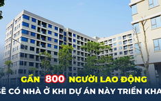 Thái Nguyên: Gần 800 người lao động sẽ có nhà khi dự án này khởi công