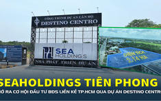 Seaholdings tiên phong mở ra cơ hội đầu tư bất động sản liền kề TP.HCM qua dự án Destino Centro