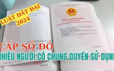 Nhiều người chung quyền sử dụng đất thì cấp sổ đỏ thế nào theo luật mới?