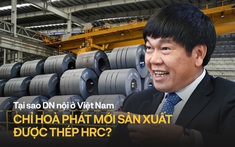 Sau 4 năm chuyển hướng làm THÉP CHẤT LƯỢNG CAO phục vụ ngành công nghiệp ô tô, đóng tàu… nhà sản xuất thép lớn nhất Việt Nam có gì?