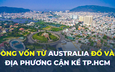 Australia rót hơn 2 tỷ USD vào Việt Nam, địa phương cận kề TP.HCM được đầu tư nhiều nhất