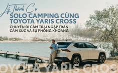 Lý Thành Cơ: Solo camping cùng Toyota Yaris Cross - Chuyến đi cắm trại ngập tràn cảm xúc và sự phóng khoáng