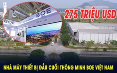 Tập đoàn BOE khởi công nhà máy sản xuất tivi, màn hình điện tử hơn 275 triệu USD tại Bà Rịa-Vũng Tàu, tạo việc làm cho 4.000 lao động