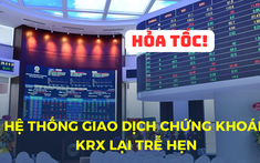 Ủy ban Chứng khoán Nhà nước ra công văn hỏa tốc về việc vận hành hệ thống giao dịch KRX