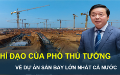 Chỉ đạo mới của Phó Thủ tướng về dự án bồi thường, tái định cư sân bay Long Thành