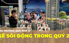 Dấu hiệu cho thấy thị trường bất động sản nhà ở sẽ sôi động trong quý 2