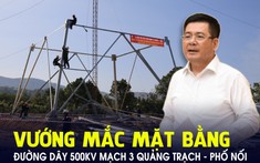 Bộ trưởng Bộ Công Thương vừa chỉ đạo với các địa phương có dự án điện 1 tỷ USD đi qua