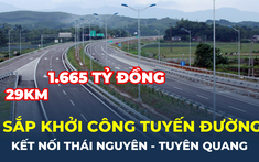 Khởi công tuyến đường dài gần 29km, kết nối Thái Nguyên – Tuyên Quang