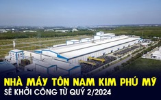 Nam Kim có động thái mới với dự án nhà máy tôn 4.500 tỷ đồng tại Bà Rịa - Vũng Tàu