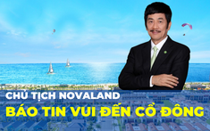 Chủ tịch Novaland báo tin vui đến cổ đông, hé lộ kế hoạch tung sản phẩm mới ra thị trường