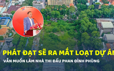 Phát Đạt sẽ ra mắt loạt dự án tại Bình Dương, Bình Định, Quy Nhơn, Bà Rịa - Vũng tàu