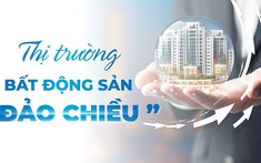 Thị trường bất động sản đang “đảo chiều”?