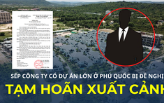 Tạm hoãn xuất cảnh Tổng giám đốc Công ty Cổ phần 99 Núi