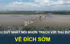 TUI VUI: Cây cầu duy nhất đang xây dựng nối Nhơn Trạch với TP.HCM về đích sớm