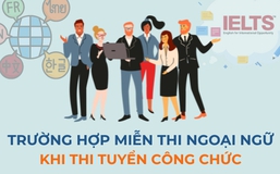 Infographics: 3 trường hợp miễn thi ngoại ngữ khi thi tuyển công chức