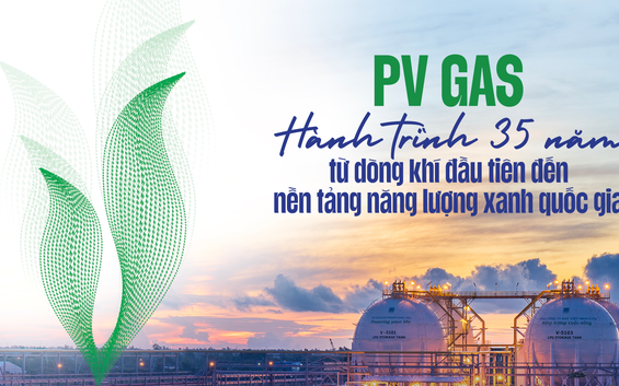 PV GAS – Hành trình 35 năm, từ dòng khí đầu tiên đến nền tảng năng lượng tương lai