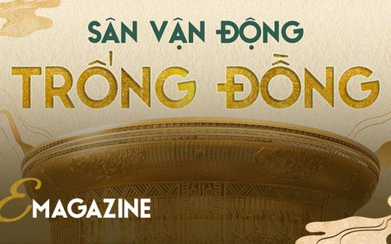 Sân vận động Trống Đồng: Đưa hình hài văn hóa Việt hiện diện trên bản đồ thể thao thế giới