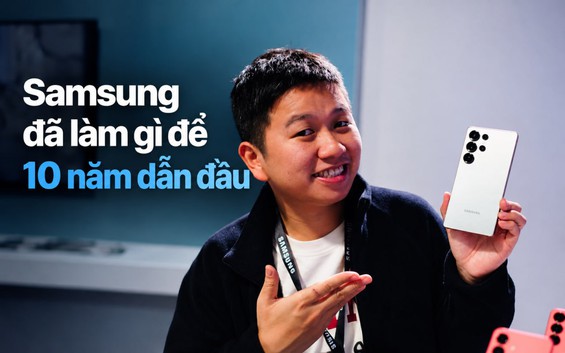 Samsung đã làm gì để suốt 10 năm là lựa chọn số 1 của người Việt