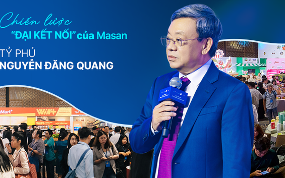Chiến lược “Đại kết nối” của Masan: Tỷ phú Nguyễn Đăng Quang chờ đợi 30 năm để hoàn tất “Hệ điều hành tiêu dùng” phục vụ người Việt